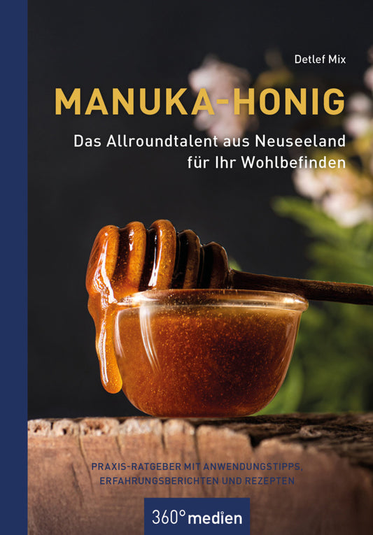 Manuka-Honig - Das Allroundtalent aus Neuseeland für Ihr Wohlbefinden (Detlef Mix)