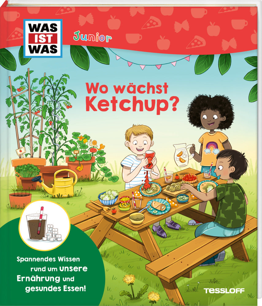 WAS IST WAS Junior Wo wächst Ketchup? (Anke Dörrzapf)