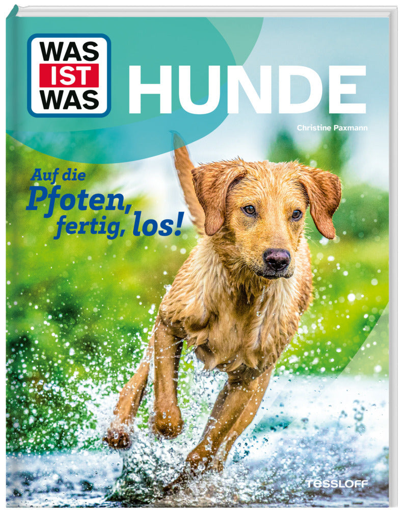 WAS IST WAS Hunde. Auf die Pfoten, fertig, los! (Christine Paxmann)