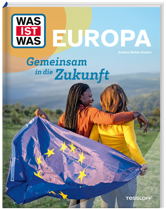 WAS IST WAS Europa. Gemeinsam in die Zukunft (Andrea Weller-Essers)