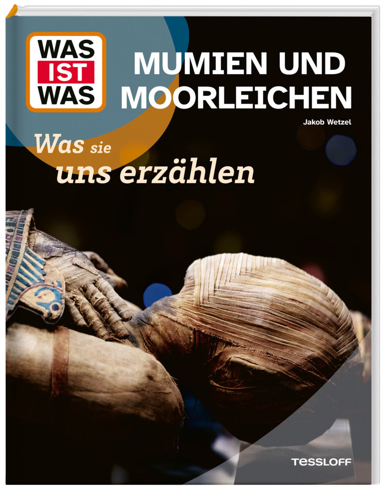 WAS IST WAS Mumien und Moorleichen. Was sie uns erzählen (Jakob Wetzel)
