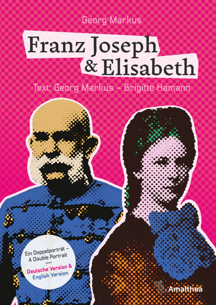 Franz Joseph & Elisabeth. Ein Doppelporträt - A Double Portrait (Georg Markus)