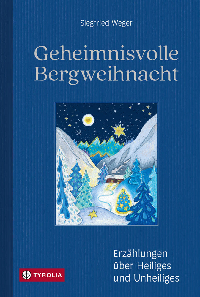 Geheimnisvolle Bergweihnacht (Siegfried Weger)