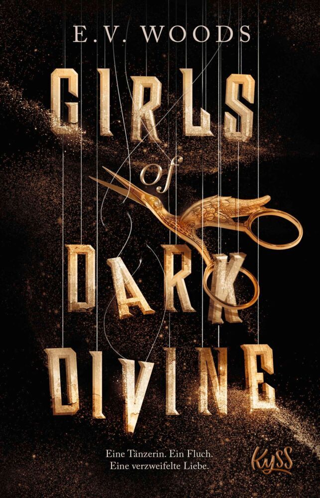 Girls of Dark Divine - Eine Tänzerin. Ein Fluch. Eine verzweifelte Liebe. (E. V. Woods)