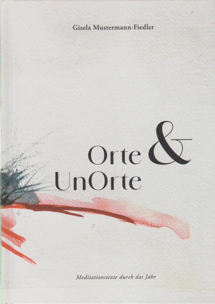 Orte & UnOrte (Gisela Mustermann-Fiedler)
