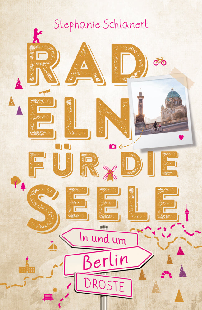 In und um Berlin. Radeln für die Seele (Stephanie Schlanert)