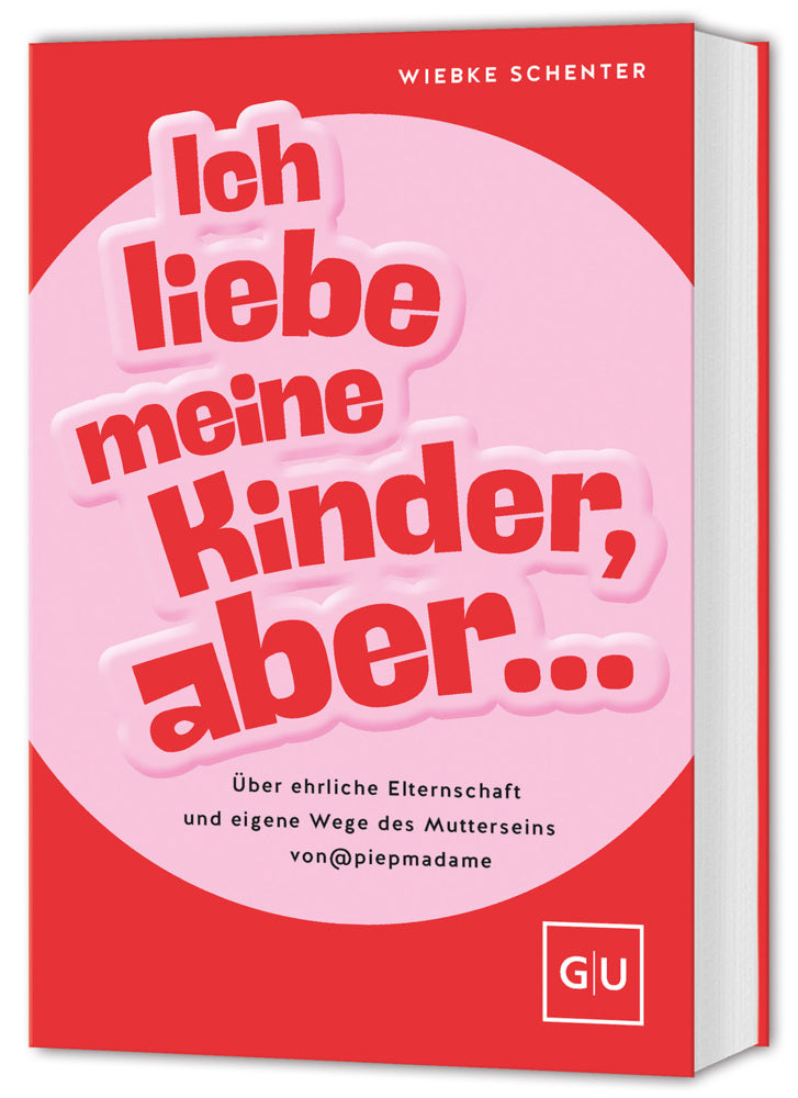 Ich liebe meine Kinder, aber ... (Wiebke Schenter)