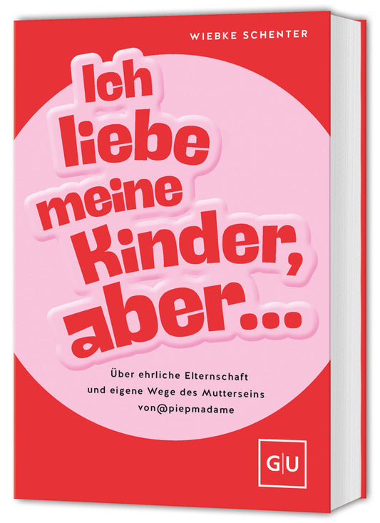 Ich liebe meine Kinder, aber ... (Wiebke Schenter)