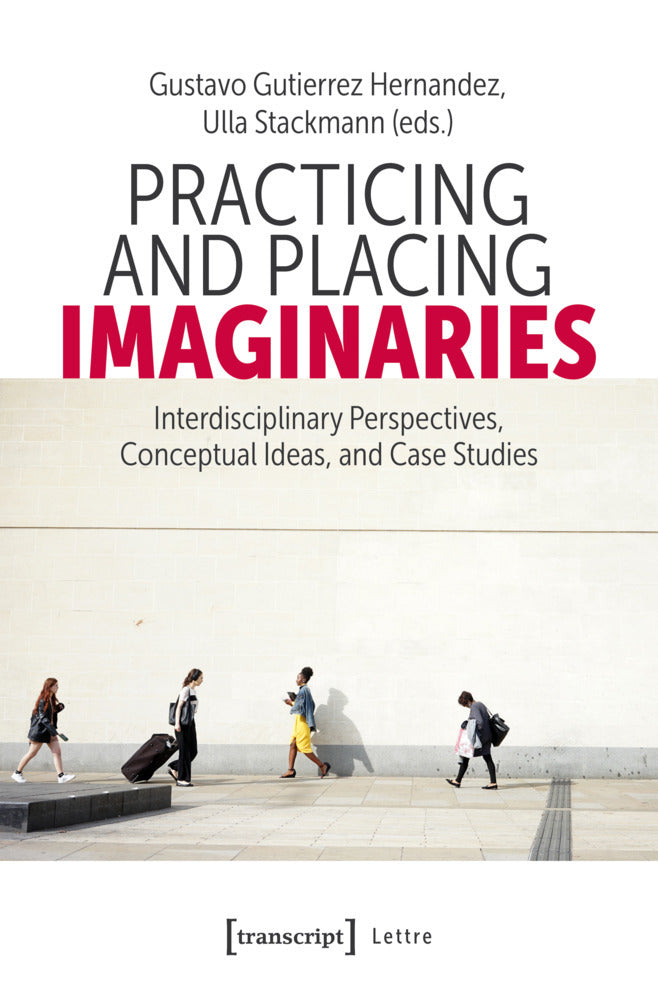 Practicing and Placing Imaginaries (Gustavo Gutierrez Hernandez)