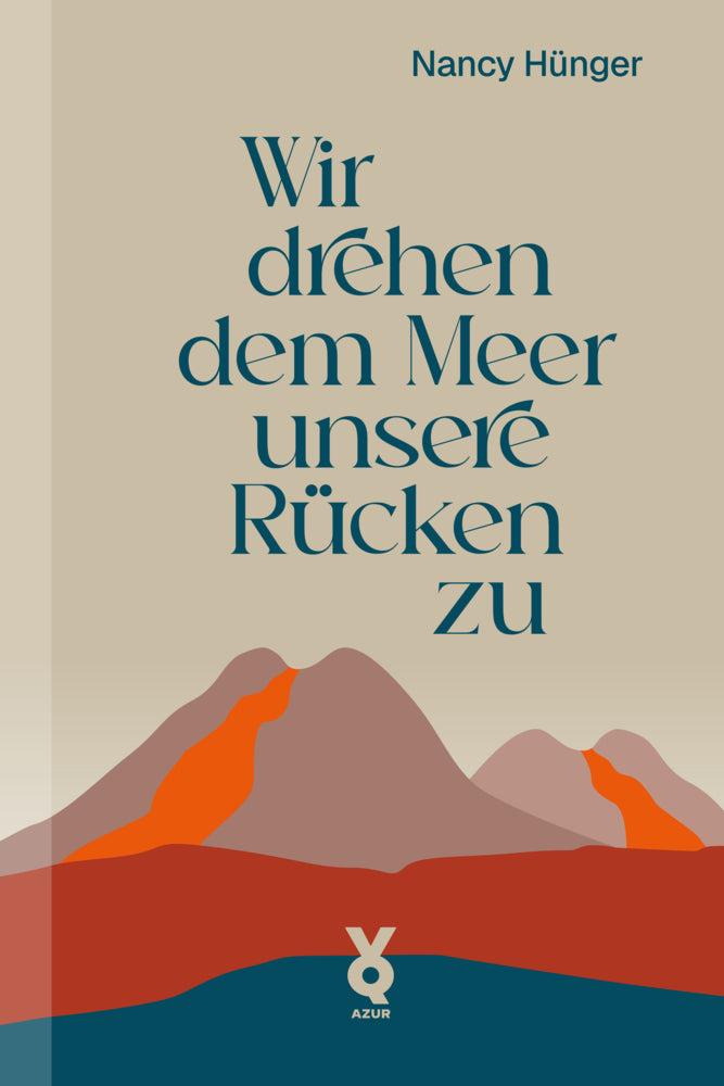 Wir drehen dem Meer unsere Rücken zu (Nancy Hünger)