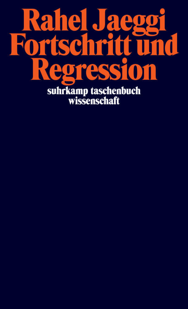 Fortschritt und Regression (Rahel Jaeggi)