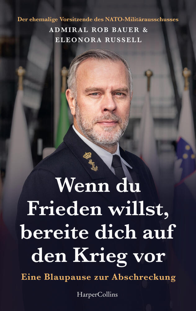 Wenn du Frieden willst, bereite dich auf den Krieg vor. Eine Blaupause zur Abschreckung (Admiral Rob Bauer)