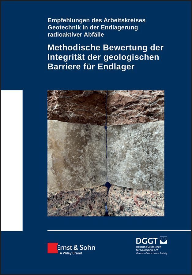 Methodische Bewertung der Integrität der geologischen Barriere für Endlager (Deutsche Gesellschaft Für Geotechnik E.V.)