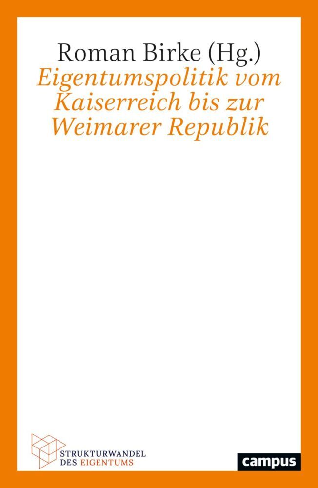 Eigentumspolitik vom Kaiserreich bis zur Weimarer Republik (Roman Birke)