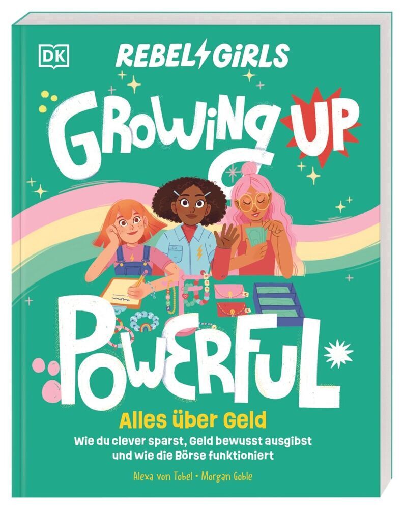 Rebel Girls - das Original. Growing up powerful: Alles über Geld (Alexa Von Tobel)