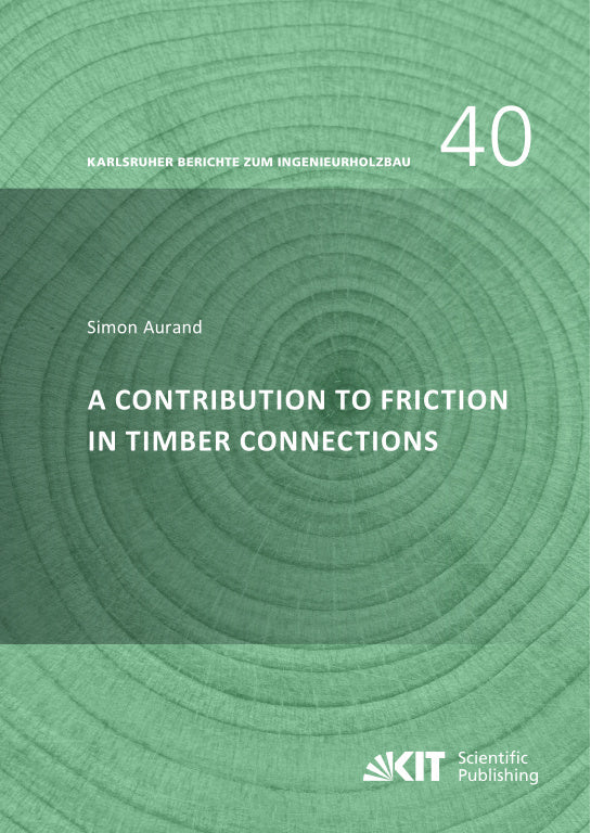A Contribution to Friction in Timber Connections (Simon Aurand)