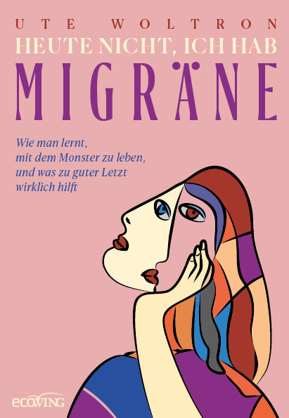Heute nicht, ich hab Migräne (Ute Woltron)