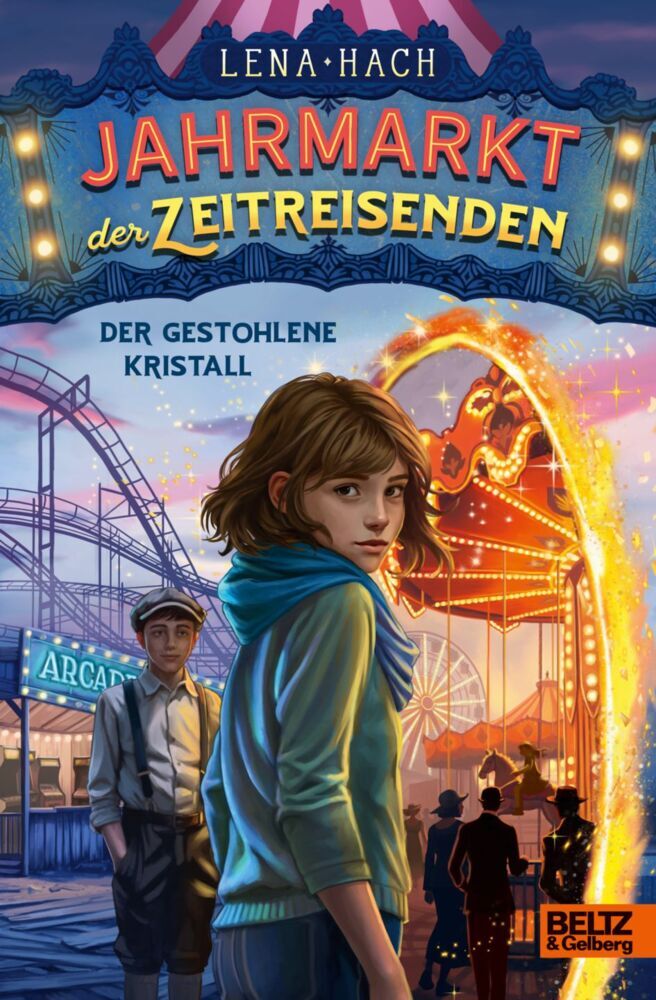 Jahrmarkt der Zeitreisenden - Der gestohlene Kristall (Lena Hach)