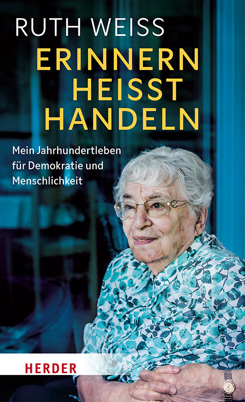 Erinnern heißt Handeln (Ruth Weiss)
