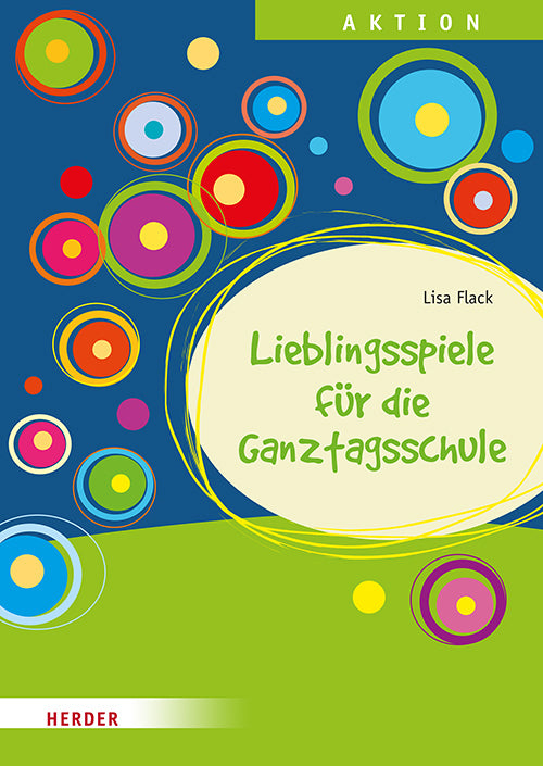 Lieblingsspiele für die Ganztagsschule (Lisa Flack)
