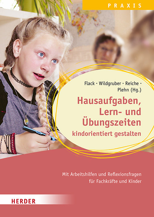 Hausaufgaben, Lern- und Übungszeiten kindorientiert gestalten. Mit Arbeitshilfen und Reflexionsfragen für Fachkräfte und Kinder (Lisa Flack)