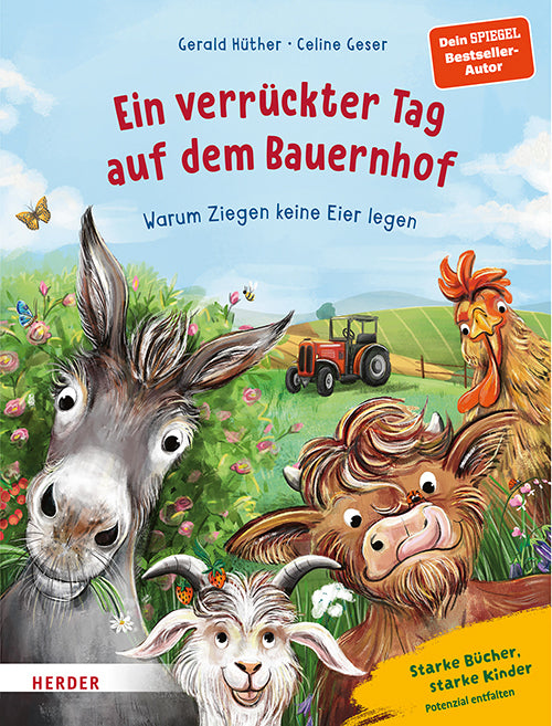 Ein verrückter Tag auf dem Bauernhof. Warum Ziegen keine Eier legen (Gerald Hüther)