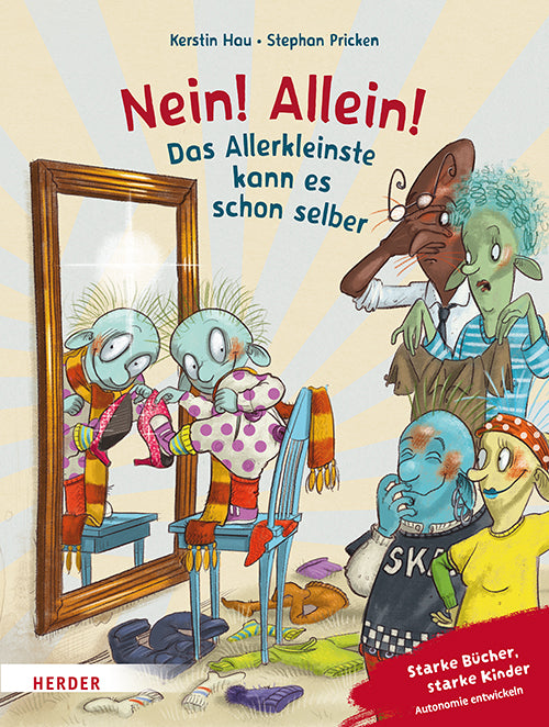 Nein! Allein! Das Allerkleinste kann es schon selber (Kerstin Hau)