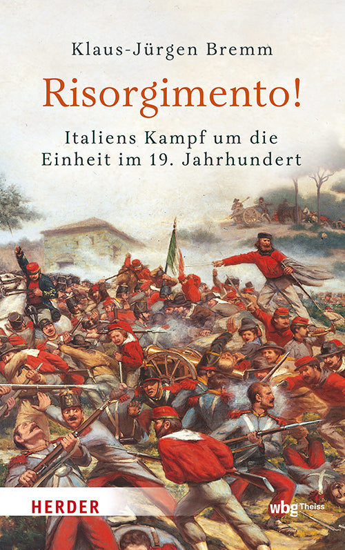 Risorgimento! Italiens Kampf um die Einheit im 19. Jahrhundert (Klaus-Jürgen Bremm)