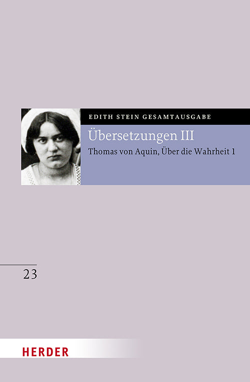 Übersetzung: Des Hl. Thomas von Aquino Untersuchungen über die Wahrheit - Quaestiones disputatae de veritate 1 (Edith Stein)