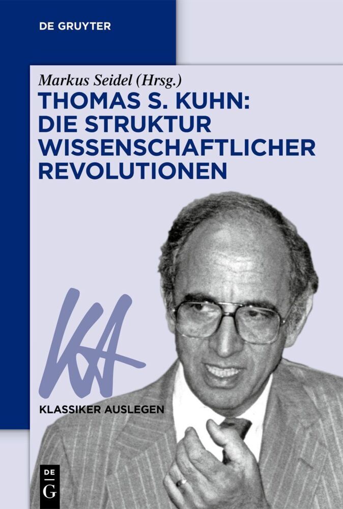 Thomas S. Kuhn: Die Struktur wissenschaftlicher Revolutionen (Markus Seidel)