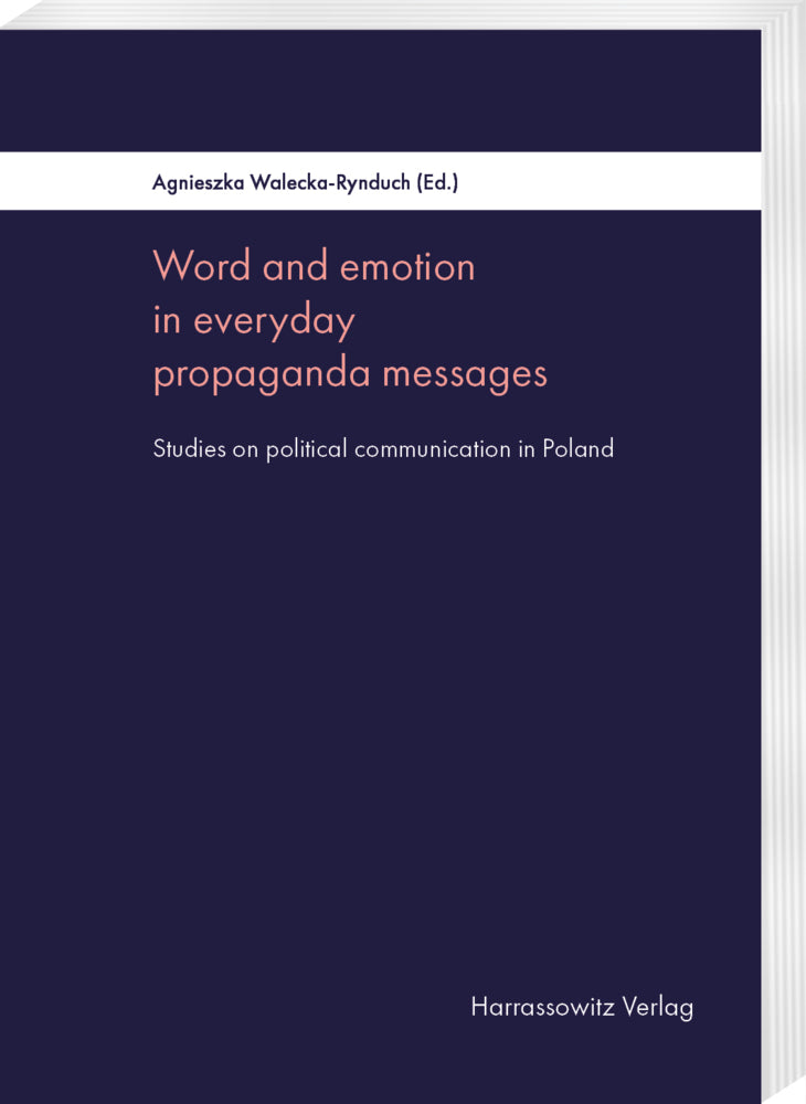Word and emotion in everyday propaganda messages (Agnieszka Walecka-Rynduch)