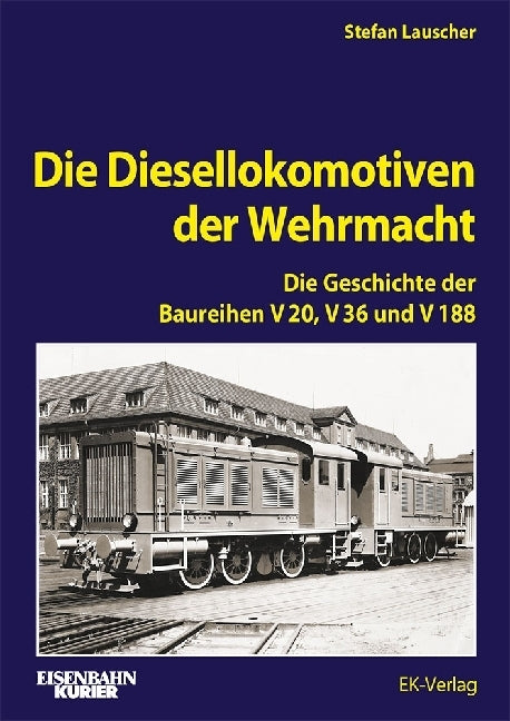 Die Diesellokomotiven der Wehrmacht (Stefan Lauscher)