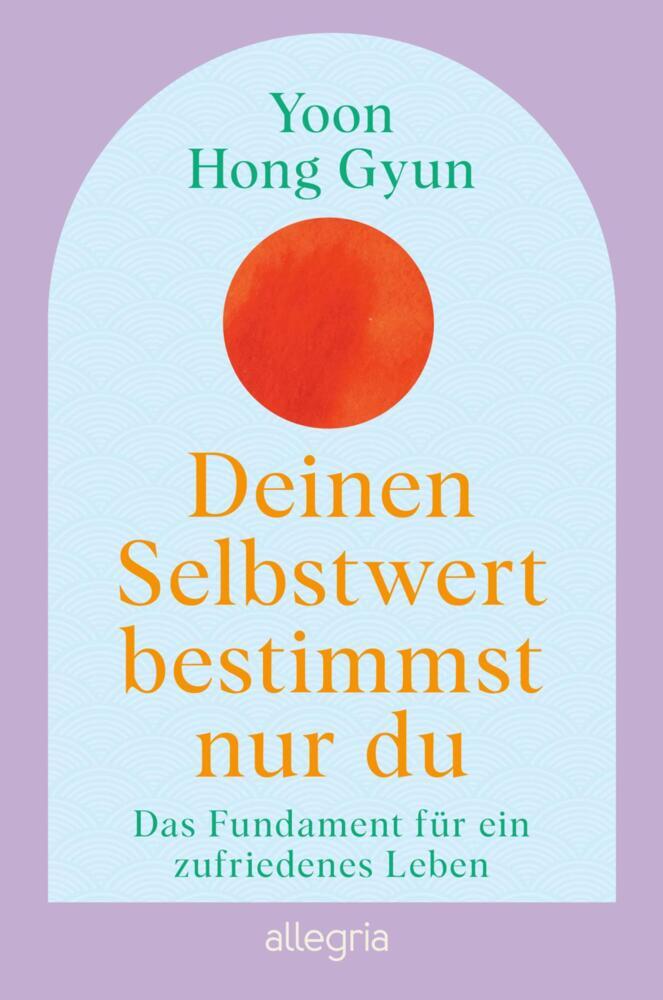 Deinen Selbstwert bestimmst nur du (Yoon Hong Gyun)