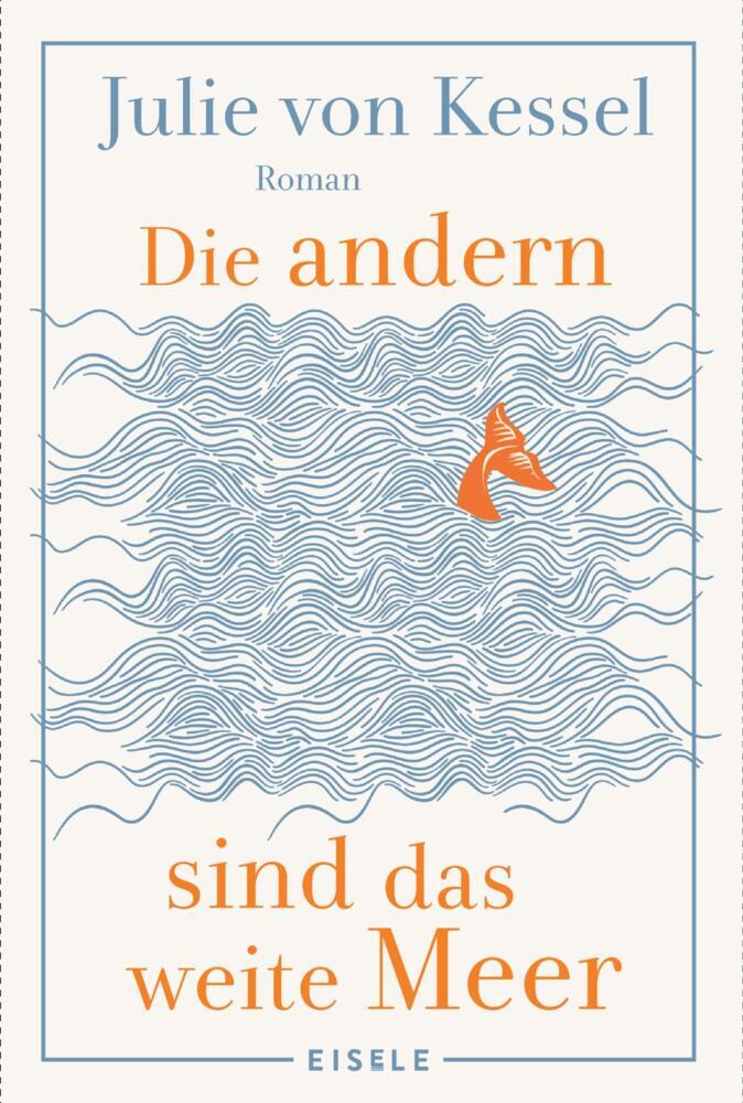 Die andern sind das weite Meer (Julie Von Kessel)