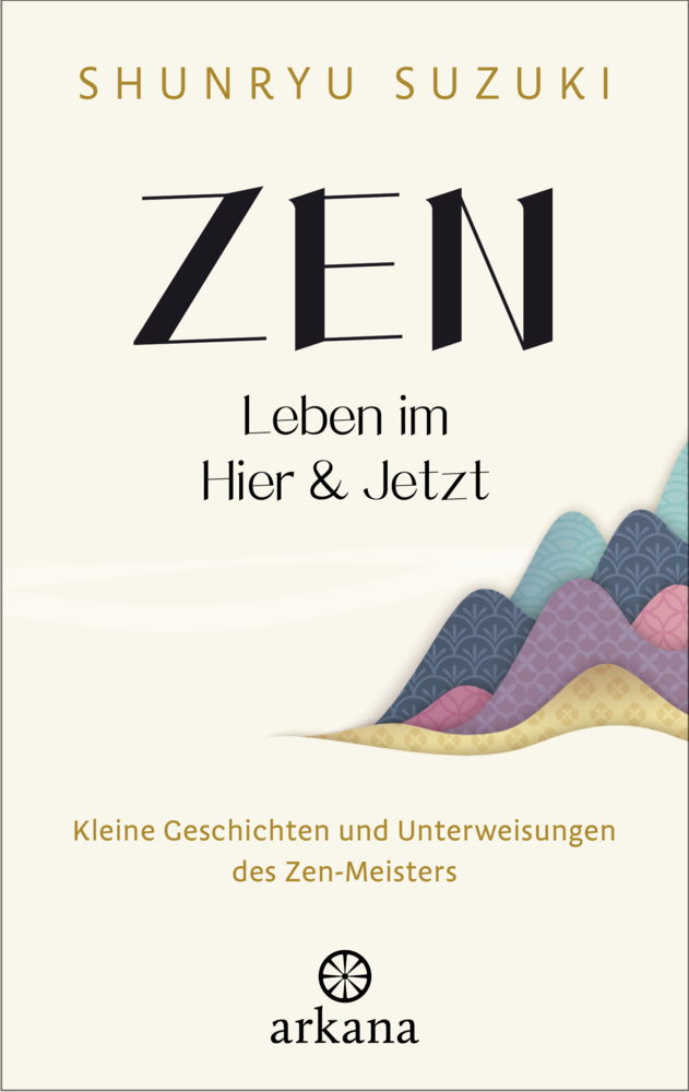 Zen - Leben im Hier & Jetzt (Shunryu Suzuki)
