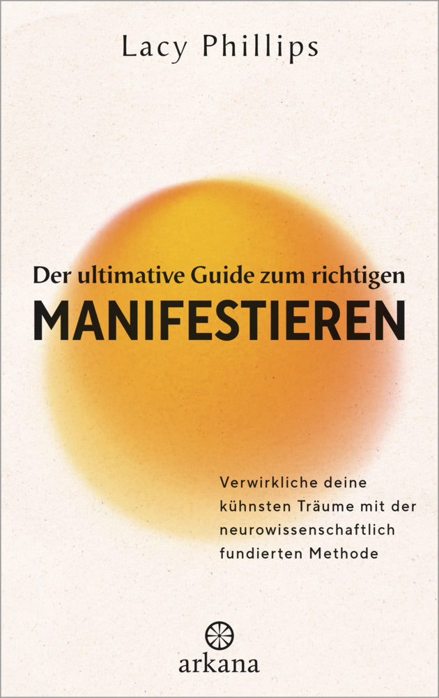 Der ultimative Guide zum richtigen Manifestieren (Lacy Phillips)