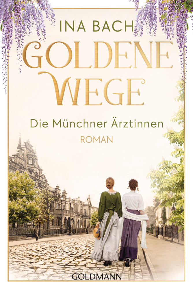 Goldene Wege. Die Münchner Ärztinnen (Ina Bach)
