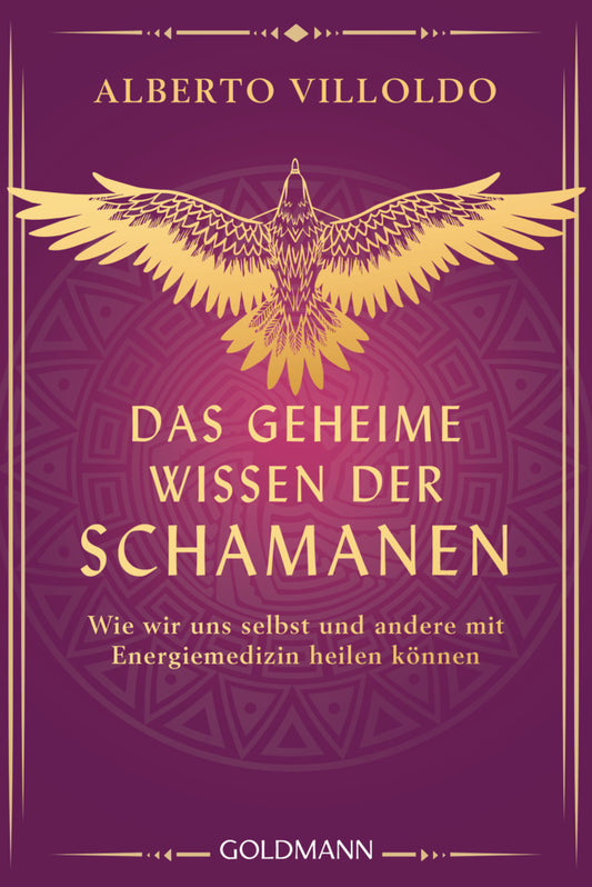 Das geheime Wissen der Schamanen (Alberto Villoldo)