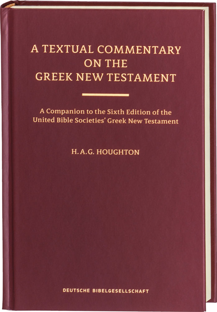 A Textual Commentary on the Greek New Testament, Revised Edition (Hugh Houghton)
