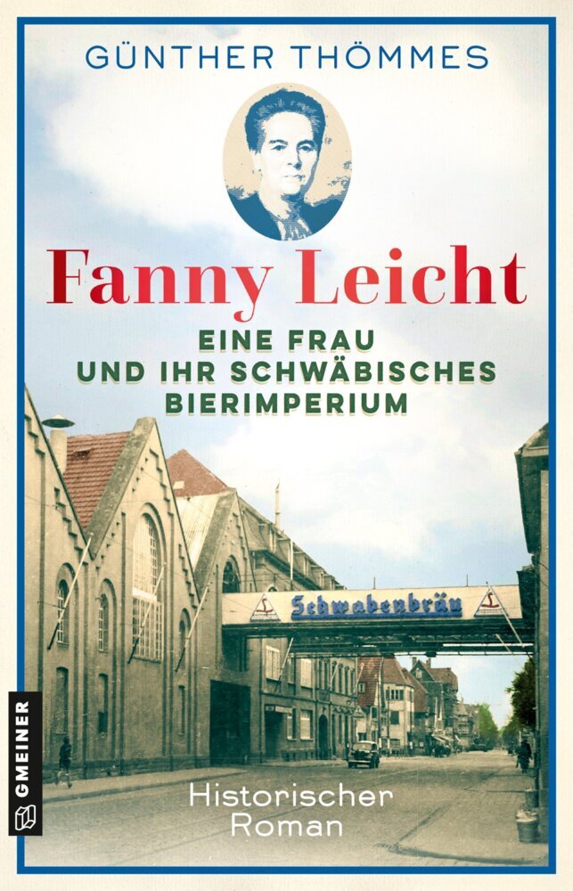 Fanny Leicht - Eine Frau und ihr schwäbisches Bierimperium (Günther Thömmes)