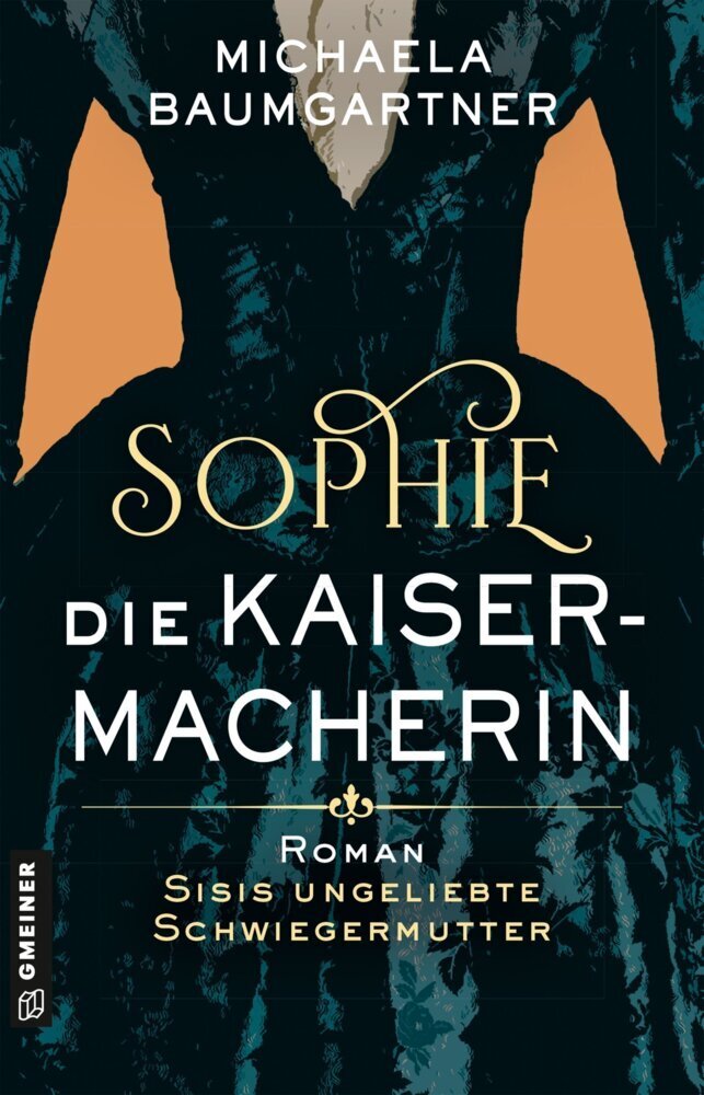 Sophie. Die Kaisermacherin (Michaela Baumgartner)
