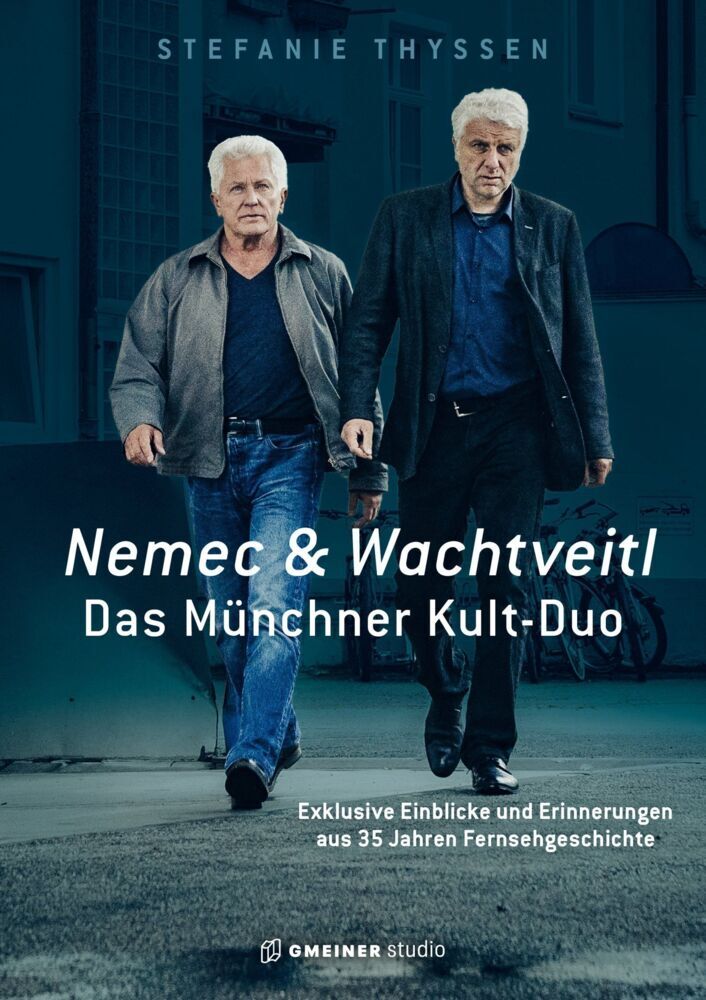 Nemec & Wachtveitl: Das Münchner Kult-Duo (Stefanie Thyssen)