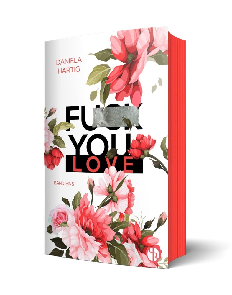 Fuck You, Love | Aufwendig gestaltete Ausgabe mit Farbschnitt - das integrierte Page Overlay ist limitiert nur in der ersten Auflage enthalten (Daniela Hartig)