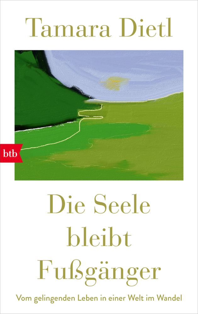 Die Seele bleibt Fußgänger (Tamara Dietl)