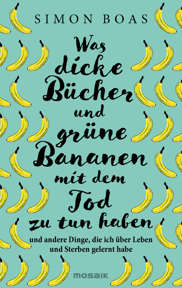 Was dicke Bücher und grüne Bananen mit dem Tod zu tun haben (Simon Boas)