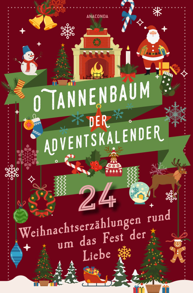 O Tannenbaum. Der Adventskalender. 24 Weihnachtserzählungen rund um das Fest der Liebe (Hans Christian Andersen)