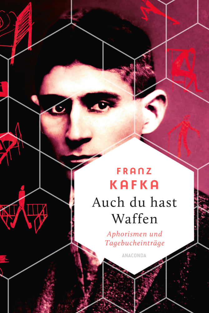 Auch Du hast Waffen. Aphorismen und Tagebucheinträge (Franz Kafka)