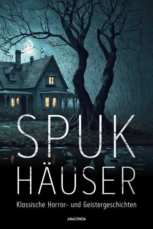 Spukhäuser. Klassische Horror- und Geistergeschichten (Algernon Blackwood)