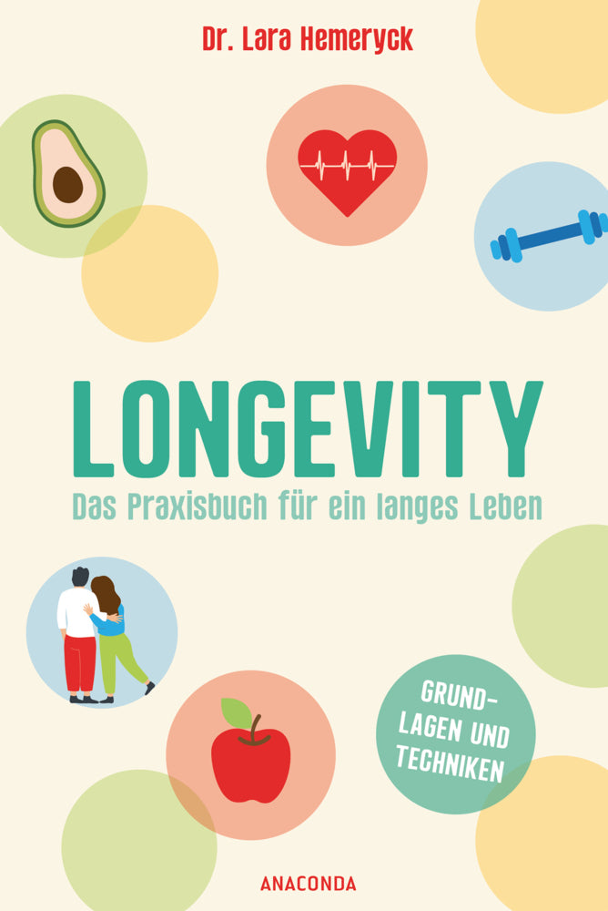 Longevity. Das Praxisbuch für ein langes Leben. Grundlagen und Techniken (Lara Hemeryck)