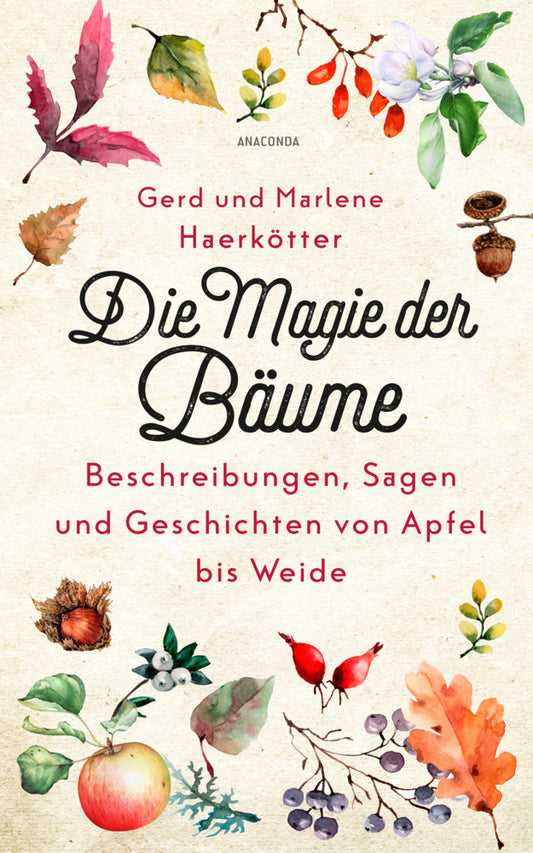 Die Magie der Bäume. Beschreibungen, Sagen und Geschichten von Apfel bis Weide (Gerd Haerkötter)